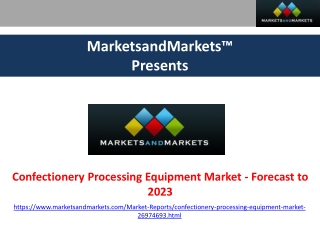 Confectionery Processing Equipment Market by Type, Product - Global Forecast to 2023