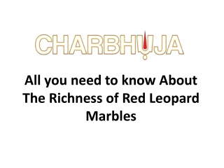 All you need to know About The Richness of Red Leopard Marbles