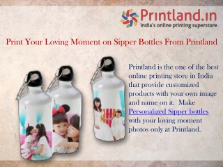 Print Your Loving Moment on Sipper Bottles from Printland | Customized sippers