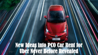 New Ideas into PCO Car Rent for Uber Never Before Revealed