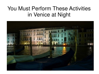 You Must Perform These Activities in Venice at Night