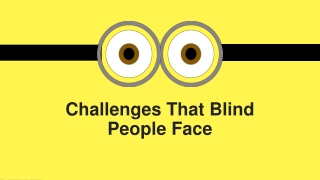 Challenges That Blind People Face