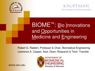 BIOME ™ : B io I nnovations and O pportunities in M edicine and E ngineering