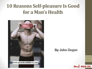 10 Reasons Self-pleasure Is Good for a Man’s Health