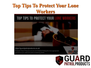 Top Tips To Protect Your Lone Workers