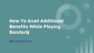 How To Avail Additional Benefits While Playing BandarQ