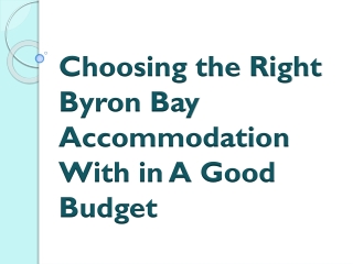Choosing the Right Byron Bay Accommodation Within A Good Budget