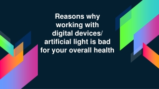 Reasons why working with digital devices artificial light is bad for your overall health