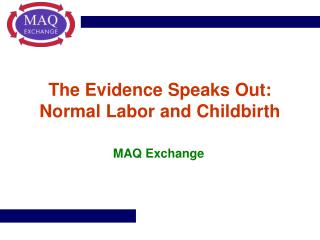 The Evidence Speaks Out: Normal Labor and Childbirth