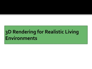 3D Rendering for Realistic Living Environments