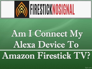 Am I Connect My Alexa Device To Amazon Firestick TV?-firestick no signal