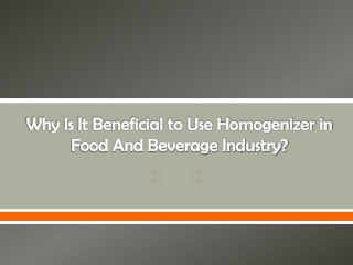 Why Is It Beneficial to Use Homogenizer in Food And Beverage Industry?