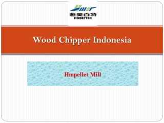 Great Wood Chipper Indonesia at Best Rates | Hmpellet Mill