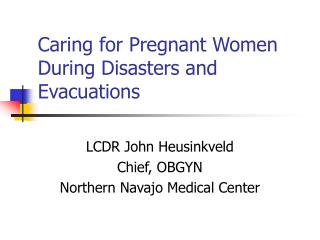 Caring for Pregnant Women During Disasters and Evacuations