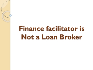 Finance facilitator is Not a Loan Broker
