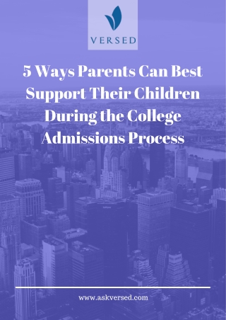 How Parents Support their children during College Admissions Process | Versed - Parent Advisor