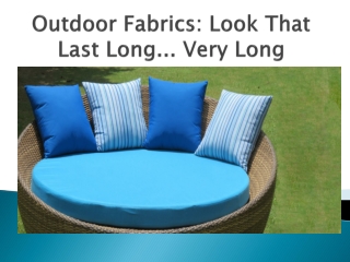 Outdoor Fabrics: Look That Last Long... Very Long