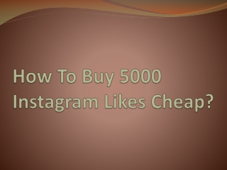 How To Buy 5000 Instagram Likes Cheap?