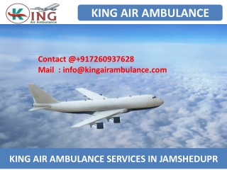 Get Fast and Low Cost King Air Ambulance from Jamshedpur and Silchar