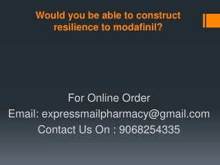 Would you be able to construct resilience to modafinil?