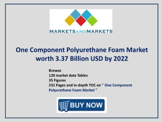 One Component Polyurethane Foam Market - Global Forecast to 2022