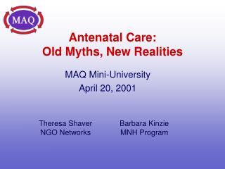 Antenatal Care: Old Myths, New Realities