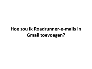 Hoe zou ik Roadrunner-e-mails in Gmail toevoegen?