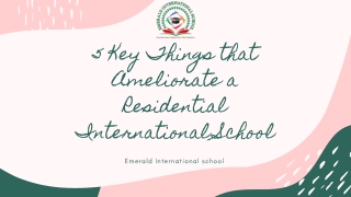 5 Key Things That Ameliorate a Residential International School