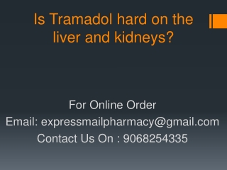 Is Tramadol hard on the liver and kidneys?