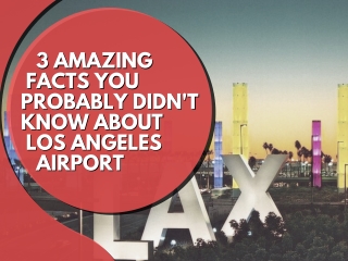 3 Amazing Facts You Probably Didn't Know About Los Angeles Airport - airline tickets to Los Angeles