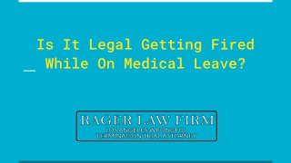 Is It Legal Getting Fired While On Medical Leave?