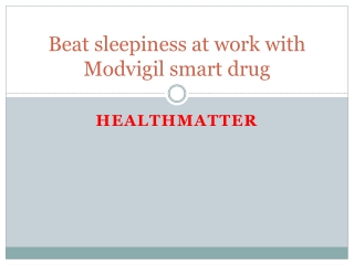 Beat sleepiness at work with Modvigil smart drug