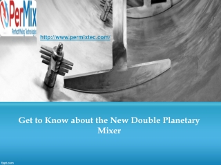 Get to Know about the New Double Planetary Mixer