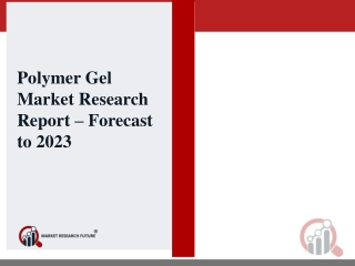Polymer Gel Market Research Report Countries, Growth Rate, Latest Trends, Future Technologies Forecast to 2023