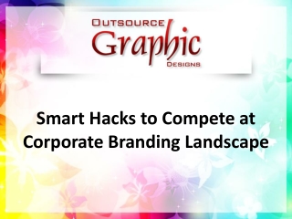 Smart Hacks to Compete at Corporate Branding Landscape