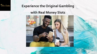 Experience the Original Gambling With Real Money Slots