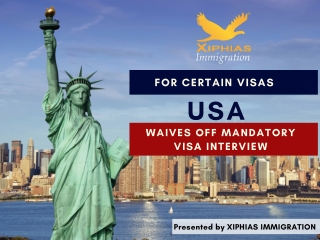 For certain Visas, the USA waives off mandatory visa interview