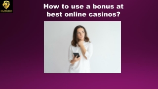 How to use a bonus at best online casinos?