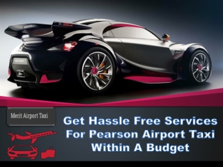 Get Hassle Free Services For Pearson Airport Taxi Within A Budget