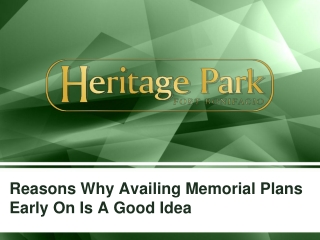 Reasons Why Availing Memorial Plans Early On Is A Good Idea