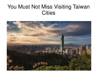 You Must Not Miss Visiting Taiwan Cities