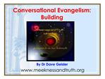 Conversational Evangelism: Building By Dr Dave Geisler