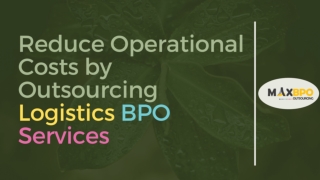 Reduce Operational Costs by Outsourcing Logistics BPO Services