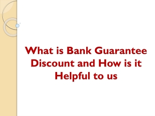 What is Bank Guarantee Discount and How is it Helpful to us