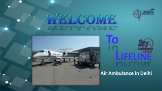 Avail the Advantage of Modern Air Ambulance in Delhi by Lifeline Air Ambulance