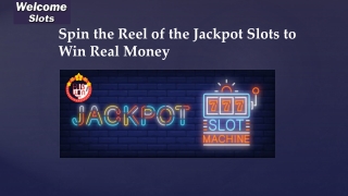 Spin the reel of the jackpot slots to win real money