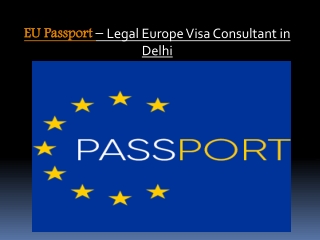 EU Passport – Legal Europe Visa Consultant in Delhi