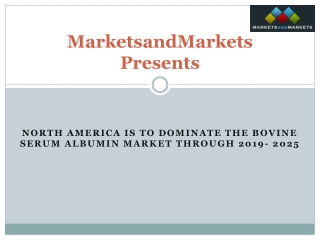 North America is to Dominate the Bovine Serum Albumin Market Through 2019-2025