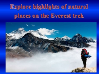 Explore highlights of natural places on the Everest trek