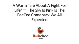 “A Warm Tale About A Fight For Life”一 The Sky Is Pink Is The PeeCee Comeback We All Expected